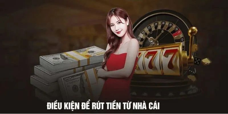 Điều kiện cược thủ cần đáp ứng hoàn tất giao dịch