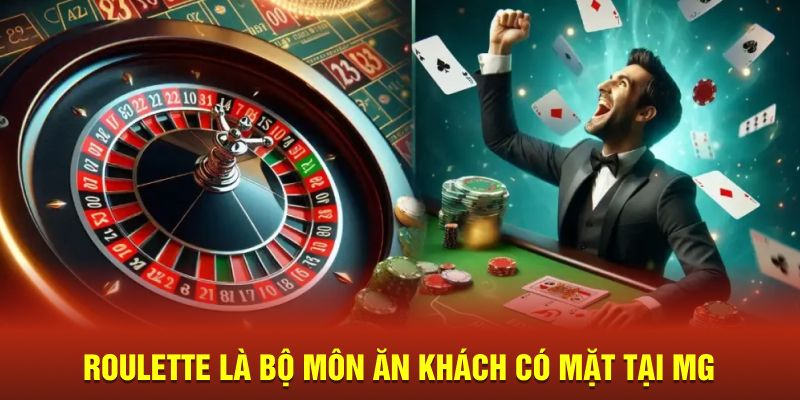 Roulette là bộ môn ăn khách có mặt tại MG